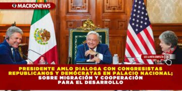 PRESIDENTE AMLO DIALOGA CON CONGRESISTAS REPUBLICANOS Y DEMÓCRATAS EN PALACIO NACIONAL; SOBRE MIGRACIÓN Y COOPERACIÓN PARA EL DESARROLLO