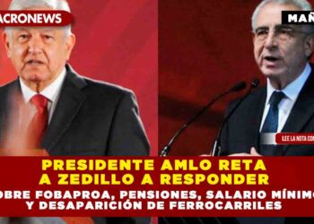 PRESIDENTE AMLO RETA A ZEDILLO A RESPONDER SOBRE FOBAPROA, PENSIONES, SALARIO MÍNIMO Y DESAPARICIÓN DE FERROCARRILES