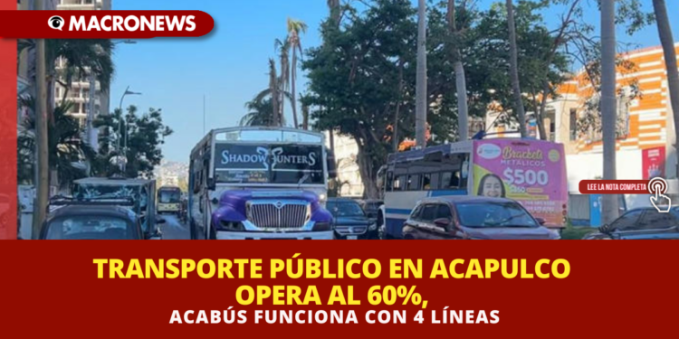 TRANSPORTE PÚBLICO EN ACAPULCO OPERA AL 60%, ACABÚS FUNCIONA CON 4 LÍNEAS