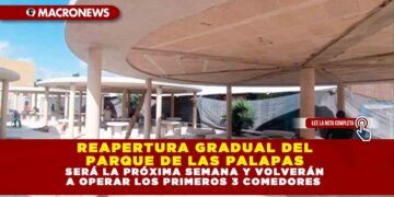 REAPERTURA GRADUAL DEL PARQUE DE LAS PALAPAS SERÁ LA PRÓXIMA SEMANA Y VOLVERAN A OPERAR LOS PRIMEROS 3 COMEDORES