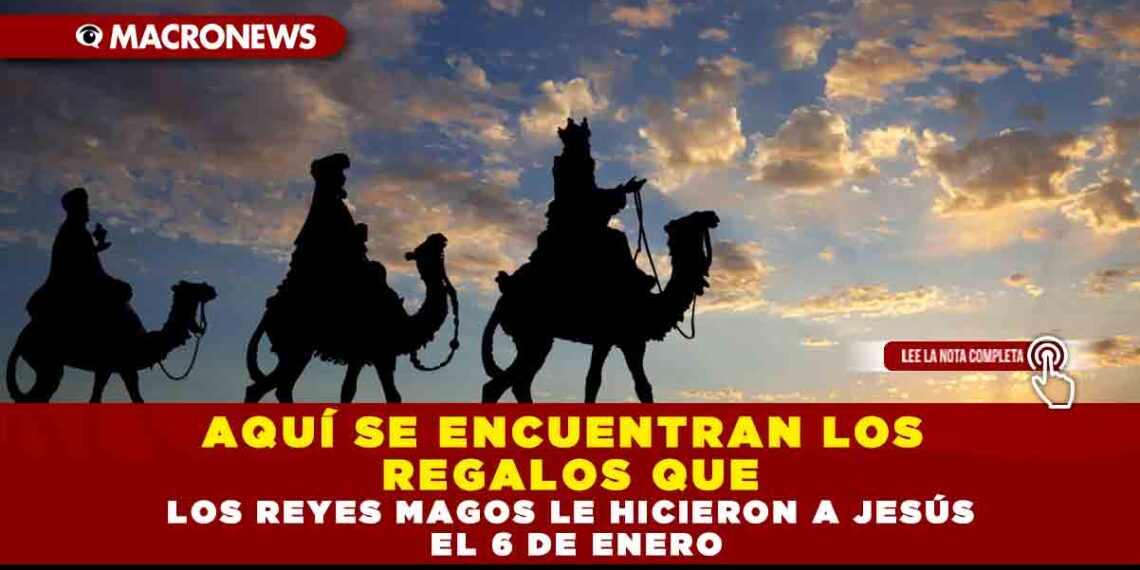 AQUÍ SE ENCUENTRAN LOS REGALOS QUE  LOS REYES MAGOS LE HICIERON A JESÚS EL 6 DE ENERO