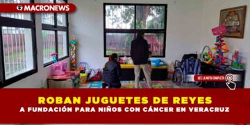 ROBAN JUGUETES DE REYES A FUNDACIÓN PARA NIÑOS CON CÁNCER EN VERACRUZ