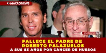 FALLECE EL PADRE DE ROBERTO PALAZUELOS A SUS 83 AÑOS POR CÁNCER DE HUESOS