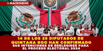 14 DE LOS 25 DIPUTADOS DE QUINTANA ROO HAN CONFIRMADO SUS INTENCIONES DE REELEGIRSE PARA EL PROCESO ELECTORAL 2024