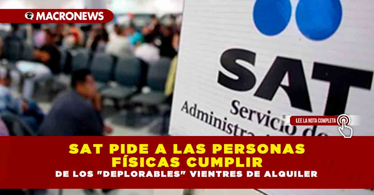 Sat Pide A Las Personas FÍsicas Cumplir Con Sus Obligaciones Fiscales Macronews