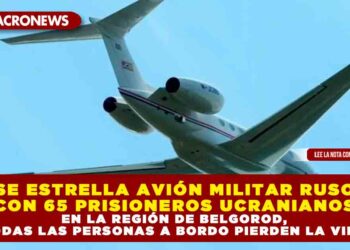 SE ESTRELLA AVIÓN MILITAR RUSO CON 65 PRISIONEROS UCRANIANOS EN LA REGIÓN DE BELGOROD, TODAS LAS PERSONAS A BORDO PIERDEN LA VIDA