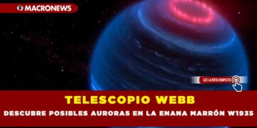 TELESCOPIO WEBB DESCUBRE POSIBLES AURORAS EN LA ENANA MARRÓN W1935
