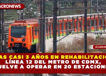 TRAS CASI 3 AÑOS EN REHABILITACIÓN, LÍNEA 12 DEL METRO DE CDMX, VUELVE A OPERAR EN 20 ESTACIONES
