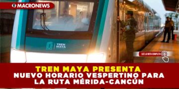 TREN MAYA PRESENTA NUEVO HORARIO VESPERTINO PARA LA RUTA MÉRIDA-CANCÚN