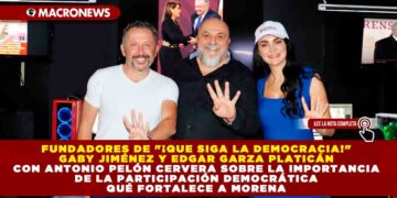 FUNDADORES DE «¡QUE SIGA LA DEMOCRACIA!» GABY JIMÉNEZ Y EDGAR GARZA PLATICÁN CON ANTONIO PELÓN CERVERA SOBRE LA IMPORTANCIA DE LA PARTICIPACIÓN DEMOCRÁTICA QUÉ FORTALECE A MORENA