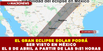 EL GRAN ECLIPSE SOLAR PODRÁ SER VISTO EN MÉXICO EL 8 DE ABRIL A PARTIR DE LAS 9:51 HORAS