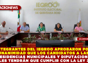 INTEGRANTES DEL IEQROO APROBARON POR UNANIMIDAD QUE LOS CANDIDATOS A LAS PRESIDENCIAS MUNICIPALES Y DIPUTACIONES LOCALES TENDRÁN QUE CUMPLIR CON LA LEY 3 DE 3