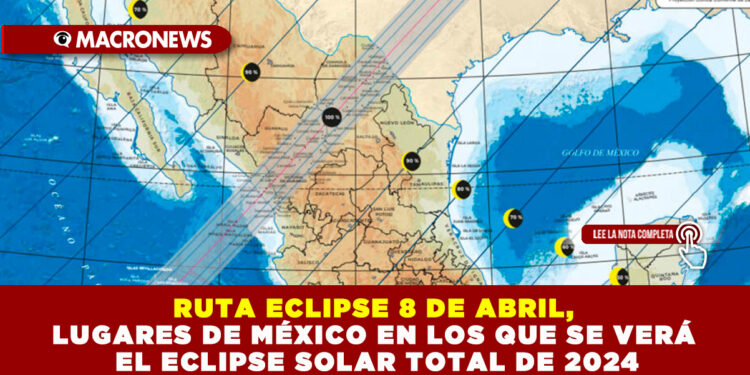 RUTA ECLIPSE 8 DE ABRIL, LUGARES DE MÉXICO EN LOS QUE SE VERÁ EL ECLIPSE SOLAR TOTAL DE 2024