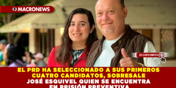 EL PRD HA SELECCIONADO A SUS PRIMEROS CUATRO CANDIDATOS, SOBRESALE JOSÉ ESQUIVEL QUIEN SE ENCUENTRA EN PRISIÓN PREVENTIVA
