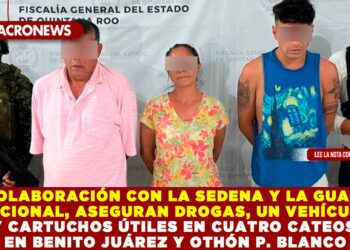 EN COLABORACIÓN CON LA SEDENA Y LA GUARDIA NACIONAL, ASEGURAN DROGAS, UN VEHÍCULO Y CARTUCHOS ÚTILES EN CUATRO CATEOS EN BENITO JUÁREZ Y OTHÓN P. BLANCO