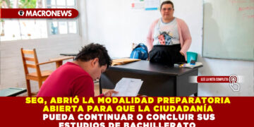 SEQ, ABRIÓ LA MODALIDAD PREPARATORIA ABIERTA PARA QUE LA CIUDADANÍA PUEDA CONTINUAR O CONCLUIR SUS ESTUDIOS DE BACHILLERATO