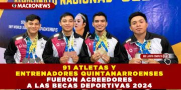 91 atletas y entrenadores quintanarroenses fueron acreedores a las Becas Deportivas 2024