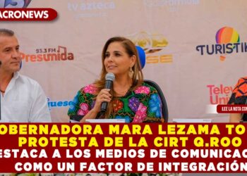GOBERNADORA MARA LEZAMA TOMA PROTESTA DE LA CIRT Q.ROO; DESTACA A LOS MEDIOS DE COMUNICACIÓN COMO UN FACTOR DE INTEGRACIÓN