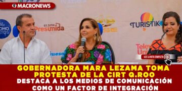GOBERNADORA MARA LEZAMA TOMA PROTESTA DE LA CIRT Q.ROO; DESTACA A LOS MEDIOS DE COMUNICACIÓN COMO UN FACTOR DE INTEGRACIÓN