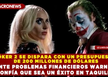 JÓKER 2 SE DISPARA CON UN PRESUPUESTO DE 200 MILLONES DE DÓLARES; ANTE PROBLEMAS FINANCIEROS WARNER CONFÍA QUE SEA UN ÉXITO EN TAQUILLA