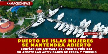 PUERTO DE ISLAS MUJERES SE MANTENDRÁ ABIERTO CONFÍAN QUE ENTRADA DEL FRENTE FRÍO #34 NO AFECTE LAS ACTIVIDADES DE PESCA Y TURISMO