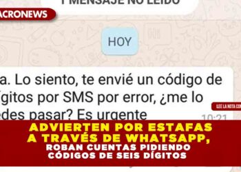ADVIERTEN POR ESTAFAS A TRAVÉS DE WHATSAPP, ROBAN CUENTAS PIDIENDO CÓDIGOS DE SEIS DÍGITOS