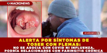 ALERTA POR SÍNTOMAS DE TOSER CON FLEMAS: NO SE ASOCIA CON COVID NI INFLUENZA, PODRÍA RELACIONARSE CON FARINGITIS CRÓNICA