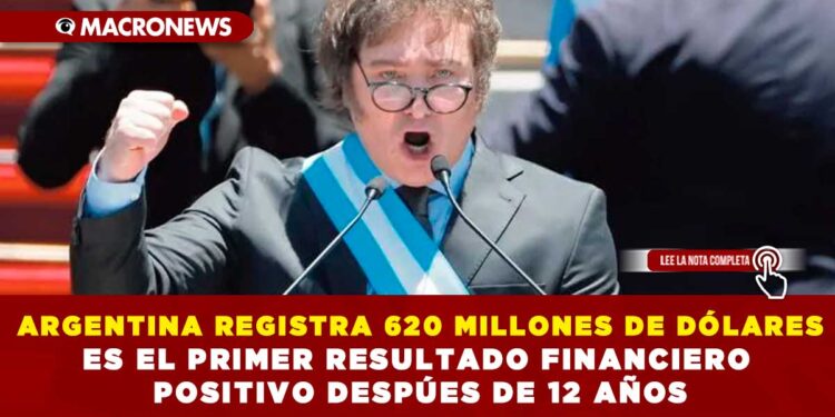 ARGENTINA REGISTRA 620 MILLONES DE DÓLARES; ES EL PRIMER RESULTADO FINANCIERO POSITIVO DESPÚES DE 12 AÑOS