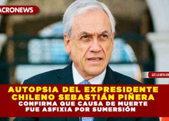 AUTOPSIA DEL EXPRESIDENTE CHILENO SEBASTIÁN PIÑERA CONFIRMA QUE CAUSA DE MUERTE FUE ASFIXIA POR SUMERSIÓN