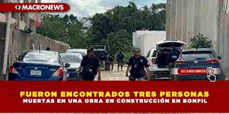 FUERON ENCONTRADOS TRES PERSONAS MUERTAS EN UNA OBRA EN CONSTRUCCIÓN EN BONFIL