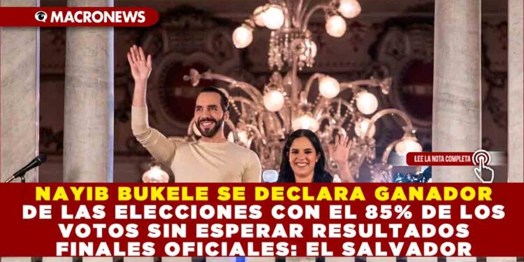 NAYIB BUKELE SE DECLARA GANADOR DE LAS ELECCIONES CON EL 85% DE LOS VOTOS SIN ESPERAR RESULTADOS FINALES OFICIALES: EL SALVADOR