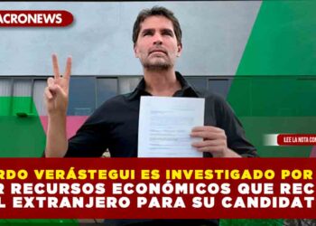 EDUARDO VERÁSTEGUI ES INVESTIGADO POR EL INE POR RECURSOS ECONÓMICOS QUE RECIBIÓ DEL EXTRANJERO PARA SU CANDIDATURA