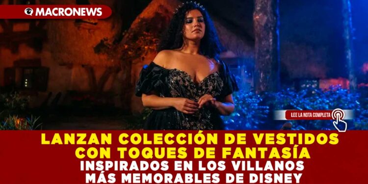 LANZAN COLECCIÓN DE VESTIDOS CON TOQUES DE FANTASÍA INSPIRADOS EN LOS VILLANOS MÁS MEMORABLES DE DISNEY