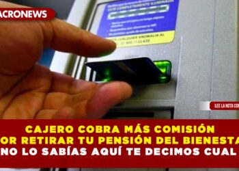 CAJERO COBRA MÁS COMISIÓN POR RETIRAR TU PENSIÓN DEL BIENESTAR SI NO LO SABÍAS AQUÍ TE DECIMOS CUAL ES