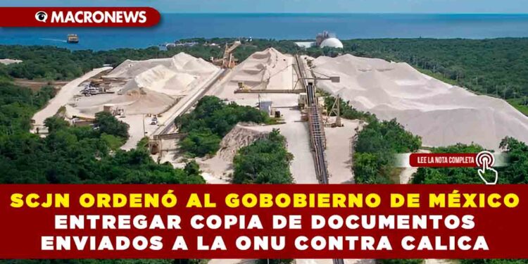 SCJN ORDENÓ AL GOBOBIERNO DE MÉXICO ENTREGAR COPIA DE DOCUMENTOS ENVIADOS A LA ONU CONTRA CALICA