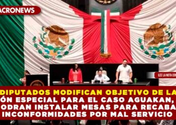 DIPUTADOS MODIFICAN OBJETIVO DE LA COMISIÓN ESPECIAL PARA EL CASO AGUAKAN, AHORA PODRAN INSTALAR MESAS PARA RECABAR INCONFORMIDADES POR MAL SERVICIO