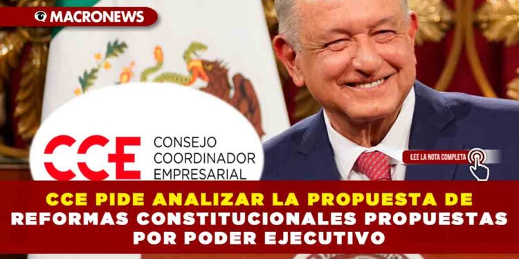 CCE PIDE ANALIZAR LA PROPUESTA DE REFORMAS CONSTITUCIONALES PROPUESTAS POR PODER EJECUTIVO