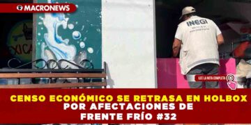 CENSO ECONÓMICO SE RETRASA EN HOLBOX POR AFECTACIONES DE FRENTE FRÍO #32