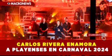 CARLOS RIVERA ENAMORA A PLAYENSES EN CARNAVAL 2024