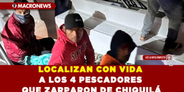 LOCALIZAN CON VIDA A LOS 4 PESCADORES QUE ZARPARON DE CHIQUILÁ