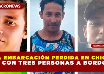 OTRA EMBARCACIÓN PERDIDA EN CHIQUILÁ CON TRES PERSONAS A BORDO