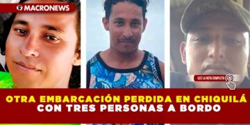 OTRA EMBARCACIÓN PERDIDA EN CHIQUILÁ CON TRES PERSONAS A BORDO
