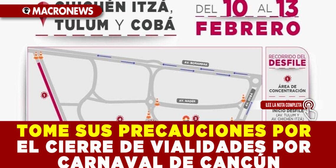 TOME SUS PRECAUCIONES POR EL CIERRE DE VIALIDADES POR CARNAVAL DE CANCÚN