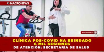 CLÍNICA POS-COVID HA BRINDADO 6 MIL SESIONES DE ATENCIÓN: SECRETARÍA DE SALUD