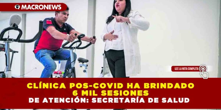 CLÍNICA POS-COVID HA BRINDADO 6 MIL SESIONES DE ATENCIÓN: SECRETARÍA DE SALUD