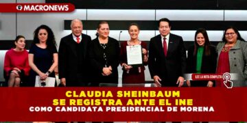 CLAUDIA SHEINBAUM SE REGISTRA ANTE EL INE COMO CANDIDATA PRESIDENCIAL DE MORENA