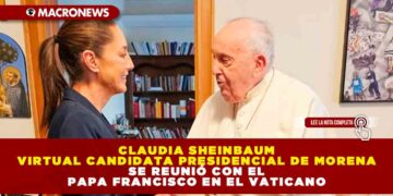 CLAUDIA SHEINBAUM VIRTUAL CANDIDATA PRESIDENCIAL DE MORENA SE REUNIÓ CON EL PAPA FRANCISCO EN EL VATICANO