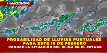 PROBABILIDAD DE LLUVIAS PUNTUALES PARA ESTE 15 DE FEBRERO; CONOCE LA SITUACIÓN DEL CLIMA EN EL ESTADO