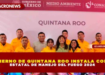 GOBIERNO DE QUINTANA ROO INSTALA COMITÉ ESTATAL DE MANEJO DEL FUEGO 2024