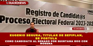 EUGENIO SEGURA, TITULAR DE SEFIPLAN, SE POSTULA COMO CANDIDATO AL SENADO POR QUINTANA ROO CON MORENA